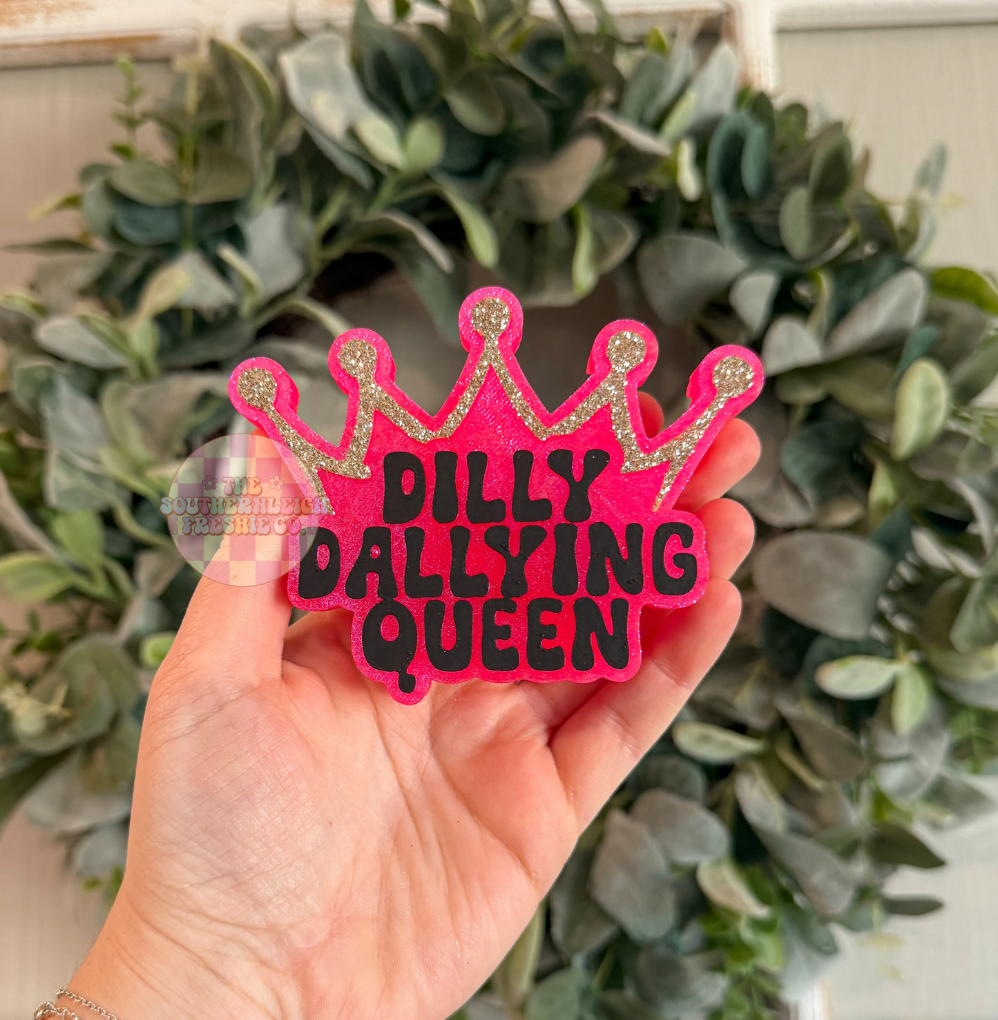 Dilly Dallying Queen