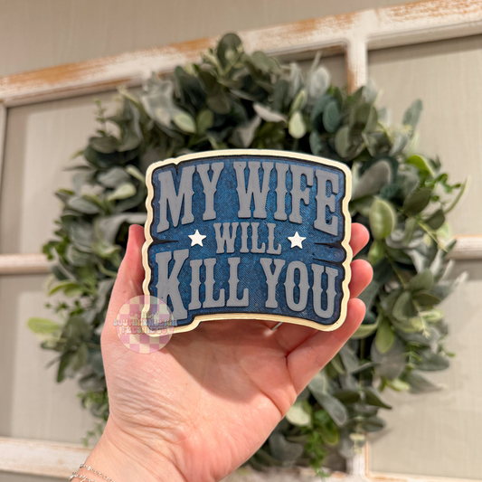 Wife will K*ll You