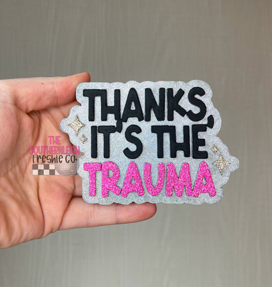 It’s the Trauma