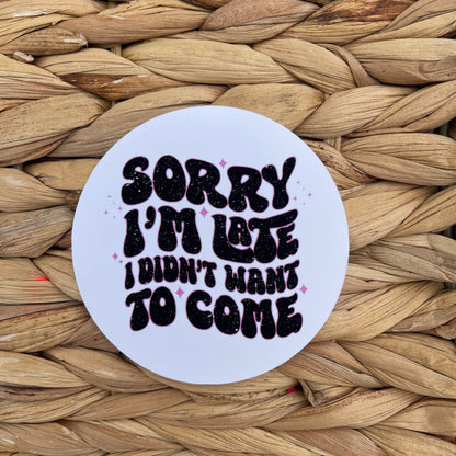 Sorry I'm Late...