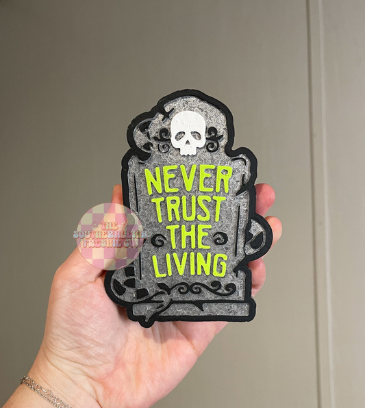 Never Trust the Living